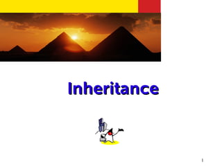 Inheritance



              1
 