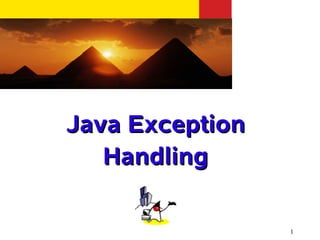 Java Exception
   Handling

                 1
 