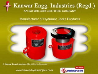 Manufacturer of Hydraulic Jacks Products




© Kanwar Engg Industries (R), All Rights Reserved


              www.kanwarhydraulicjack.com
 