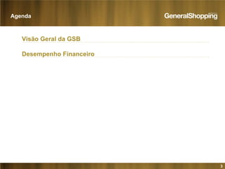 3
Desempenho Financeiro
Agenda
Visão Geral da GSB
 
