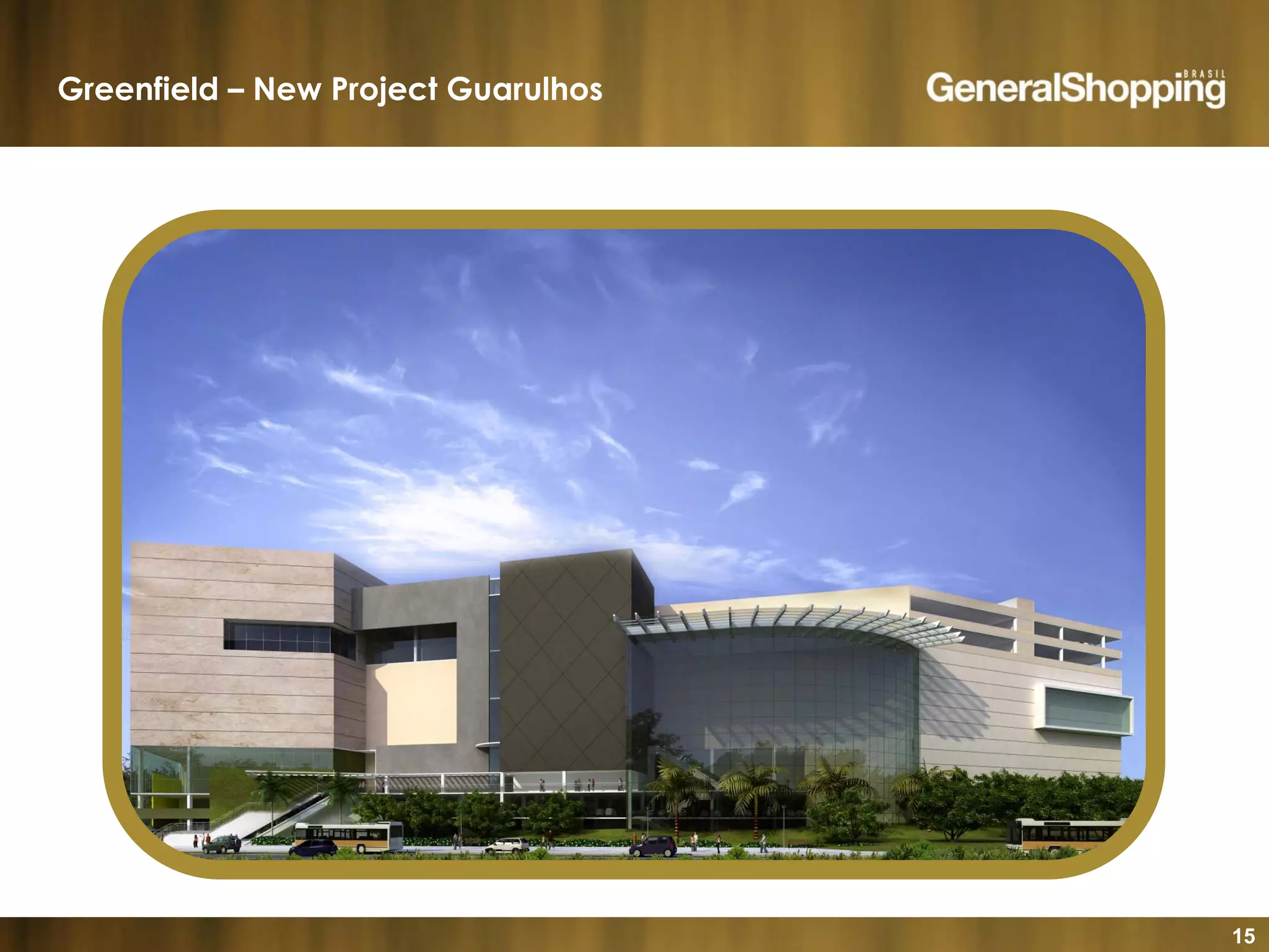 15
Greenfield – New Project Guarulhos
 