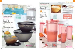 Incentivo de                           Atividade
                                                                                                                                                                                                                          2ª Semana do Vitrine                             Para Revendedoras Demonstradoras e Líderes Empreendedoras

     Está na hora de pedir o BEA de Marcações 04.2013
                                                        3º Nível – BEA 04
                                                        Cód.: 88568 – Para adquirir o
                                                                                                                                                                                                                          Semana 11                                                                                    Semanas 10.2013 a 13.2013


                                                        3º nível do BEA                                                                                                                                                   Com pedido mínimo
                                                        Veja os valores mínimos de venda e a
                                                        semana para adquirir o BEA com o seu
                                                        distribuidor.
                                                                                                                                                                                                                          GANHE                                                                        Com pedido mínimo da Distribuição adquira:
                                                                                                                                                                                                                                                                                                       1 Jogo de Vitrines Fuller nº 04.2013
                                                                                                                                                                                                                          1 Mini Tigela Batedeira Plus - 650ml                                         por apenas R$ 1,50 (3 unidades)
                                                                                                                                                                                                                                                                                                       1 Jogo de Vitrines Tupperware nº 04.2013

                                                                                                                                                                                                                          OU                                                                           por apenas R$ 1,50 (3 unidades)
                                                                                                                                                                                                                                                                                                       Verifique com o seu Distrbuidor qual a semana para
                                                                                                                                                                                                                                                                                                       adquirir esse jogo de Vitrines nesse valor.
                                                                                                                                                                                                                          Com R$ 375,00

                                                                                                                                                                                                                          GANHE                                                                             Lucre MAIS de
      1ª Semana do Vitrine                                                                                                                                                                                                1 A Jarra Coral - 2 Litros
                                                        Lucre MAIS de
                                                                                                                                                                                                                                                                                                            R$ 190,
      Semana 10                                                                                                                                                                                                           MAIS                                                                                                              00
                                                        R$ 112,
      Com R$ 375,00
                                                                                        00                                                                                                                                4 Copos Coral - 470ml cada


      GANHE
      1 Tigela Maravilhosa Elite - 500ml
      MAIS
      1 Tigela Maravilhosa Elite - 1 Litro




                                                                                               Os Brindes serão iguais ou similares aos apresentados neste folheto. Os ítens de ambientação não acompanham os produtos.
      MAIS
      1 Tigela Maravilhosa Elite - 1,8 Litros




                                                                                                                                                                                                                                                        Tampa              Pode ser armazenada
                                                                                                                                                                                                                                                        desmontável        na posição horizontal
                                                                                                                                                                                                                                                        que permite a      economizando espaço na
                                                                                                                                                                                                                                                        limpeza perfeita   sua geladeira e não vaza.
                                                                                                                                                                                                                                                        da peça.




10                                                                                                                                                                                                                                                                                                                                                          11
 