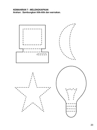 KEMAHIRAN 7 : MELENGKAPKAN Arahan:  Sambungkan titik-titik dan warnakan. 20 