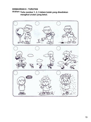 KEMAHIRAN 6 : TURUTAN Arahan:  Tulis nombor 1, 2, 3 dalam kotak yang disediakan mengikut urutan yang betul. 19 