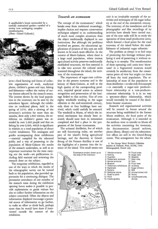 II2                                                                                                  Gérard Collomb and Yves Renard

                                                   Towards an ecomuseum                              unit is an invaluable example of the ac-
                                                                                                     tivities and techniques of the sugar indus-
     A smallholder's house surrounded by a         The concept of the ecomuseum," which              try at the end of the nineteenth century.
     carefdy maintained garden-symbol of a         breaks away from traditional museology,           The inventory of the installation and the
     society now undergoing complete               implies choices and requires conservation         photographic and film recordings of its
     transformation.
     [Photo: Gérard Collomb.]                      techniques adapted to an understanding            activities have already been carried out ;
                                                   of much more complex situations than              one of the next tasks will be to study the
                                                   the object traditionally displayed in our         operation of these small production units,
                                                   institutions. But although the problems           which formed a focal point for the rural
                                                   involved are greater, the educational ap-         economy of the island before the estab-
                                                   plications of projects of this type are well      lishment of industrial sugar refineries.
                                                   known to be much more effective. In the               The problem as always is to find ways
                                                   context of Marie-Galante, where there is          of protecting this heritage without para-
                                                   a large rural population, where intense           lysing it and of preserving it without re-
                                                   agricultural activity preserves traditionally     ducing it to atrophy. The transformation
.-   . .                                           established structures, the first essential is    of these operating craft units into 'show-
                                                   to take into account the cultural units           cases' in a fragmented museum would
                                                   scattered throughout the island, the terri-       certainly be satisfactory from the conser-
                                                   tory of the ecomuseum.                            vation point ofview but might cut them
                                                      The importance of sugar-cane cultiva-          off from the rural population. The re-
     jects-food farming and forms of collec-       tion in the present economy and in the            lationship of most of the population to
     tive organization of work, medicinal          history of Marie-Galante, as well as the          these distilleries-to take only this example
     plants, children's games and toys, fishing    high quality of the corresponding prod-           -is essentially a sugar-cane producer-
     and fishermen-rdect the variety of sur-       ucts, required special action to achieve          buyer relationship or a rum-producer-
     vey themes selected by the research teams.    recognition and preservation of the heri-         consumer relationship. It is in no way
     The interest shown by the local popula-       tage linked to that activity. Out of over         a spectator-object relationship, which
     tion in the inventory can be seen by the      eighty windmills working in the sugar             would inevitably be created if the distil-
     attendance figures : although the exhibi-     refineries in the mid-nineteenth century,         leries became museums.
     tion on medicinal plants, held in the         only three or four buildings have sur-                Research and organizational activities
     spring of 1978, after a slowing of the        vived, which could usefully be restored.          will be centred in future around the
     inventory's activities for more than six      The windmill at Murat, of which the in-           structure being established in the former
     months, drew only 4 800 visitors, the ex-     ternal mechanism has already been re-             Murat residence, the focal point of the
     hibition on children's games was at-          stored, should soon have its restoration          ecomuseum. Although it is intended in
     tended by over 5,000 people and that on       completed and find a place in the pro-            the medium term to transfer to Murat all
     fishing by over 9,000, which is significant   gramme of the future ecomuseum.                   the activities concerning the inventory,
     in relation to a total population of about       The artisanal distilleries, five of which      the documentation (sound archives,
     16,000 inhabitants. The catalogues and        are still functioning today, are another          photo library, library) and the administra-
     guides accompanying these exhibitions         part of the island's living agricultural           tive offices are still in the Grand-Bourg
     -material     compiled for the educated       heritage, and the discovery at Grand-              centre. This arrangement has the advan-
     public and a way of presenting to the         Bourg of the Poisson distillery is one of
                                                                                                        6. See George Henri Rivière's 0;f;nitioti
     population of Marie-Galante the results       the highlights of a journey into the in-           éuolutiue de L'écoco"%, Paris, ICOM, 1980.
     of the research undertaken, as well as an     terior of the island. This small steam-run         Mimeographed, French only.
     important motivation for the team carry-                     Ecomuseum project drawn up a t    1    Vehicle entrance        14   Food crops
     ing out the work-are publications in-          ,            the close of the inventory:       2    Parking                 15   Sugar cane
      cluding field material and reviewing the                                                      3    Guardian                16   Meadow
                                                                                                    4    Pedestrians' entrance   17   Main vista
     research done on the subject.                                                                  5    Service entrance        18   Park
         The temporary exhibitions, regarded as                                                      6   Museum                  19   Fruit trees
                                                                                                     7   TemDorarv exhibitions   20   Archives
     one of the ways in which the results of                                                         8   Esplanacje'             21   Sugar refinery
     the ethnographic survey can be turned                                                           9   Parterre                22   Mill
                                                                                                    10   Medicin al plants       23   Animal-driven mill
     back to the population, also provided op-                                                      11   Road to pond            24   Ruins
     portunity for a continuing dialogue. The                                                                                    25   Uncultivated area,
                                                                                                    13 Creole gardens                 shrubs
     permanent attendance of one member of
      the research team during the exhibition
      opening hours makes it possible to pro-
     vide explanations to guide visitors but
      also to collect further information on the
      subject concerned. Often the objects and
      information displayed encourage a poten-
      tial source of information to go further,
      to make an effort to think back, perhaps
      more than he would have done if inter-
      viewed outside the context of the
      exhibition.
 
