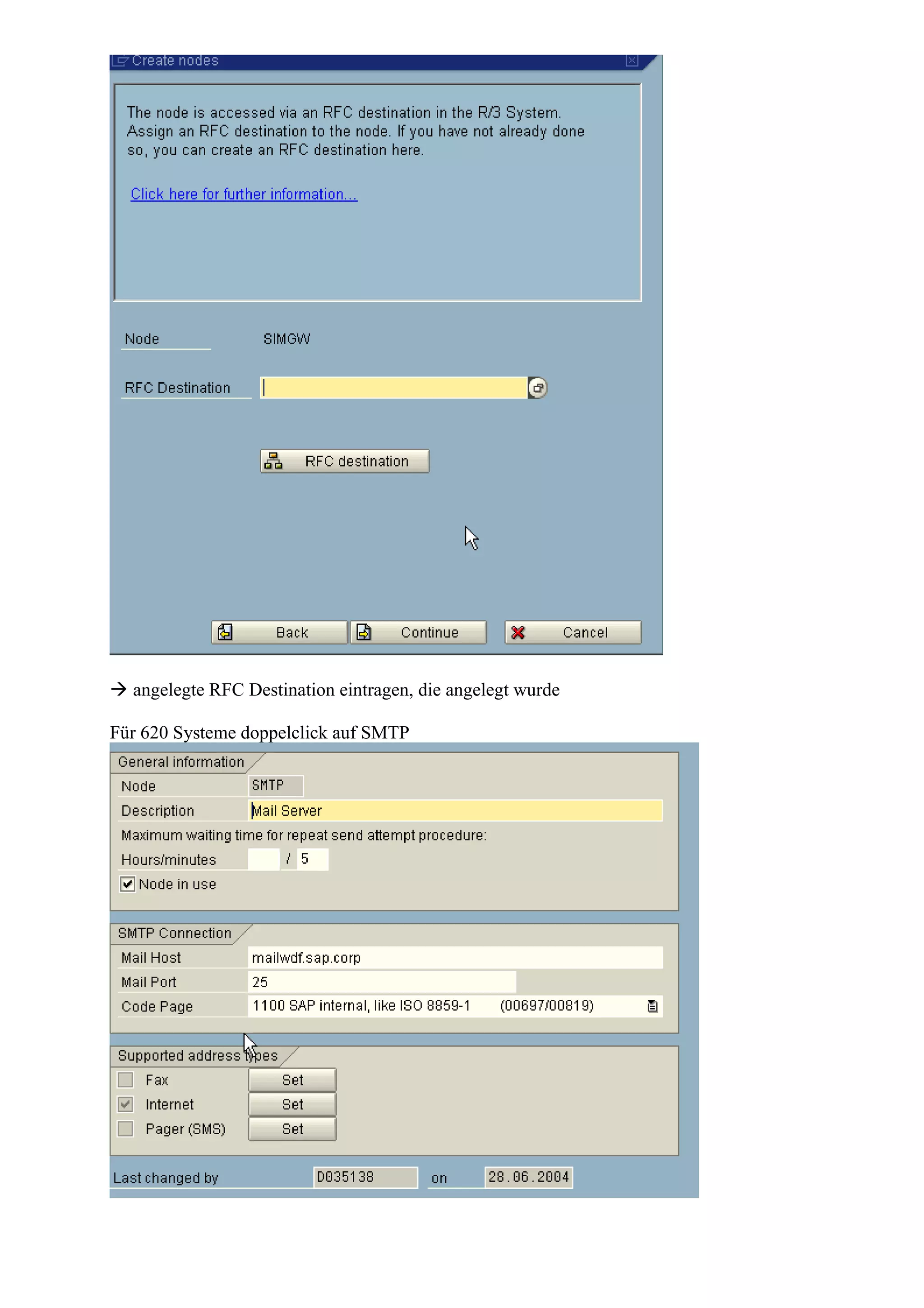  angelegte RFC Destination eintragen, die angelegt wurde
Für 620 Systeme doppelclick auf SMTP
 