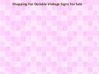 Shopping For Durable Vintage Signs For Sale 
 