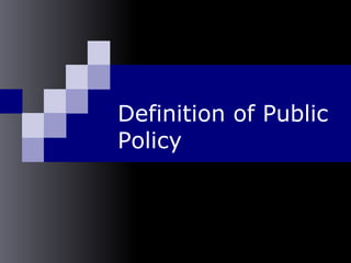 Definition of Public
Policy
 