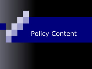 Policy Content
 