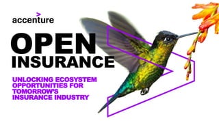 UNLOCKING ECOSYSTEM
OPPORTUNITIES FOR
TOMORROW’S
INSURANCE INDUSTRY
OPENINSURANCE
 