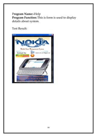 Program Name:-Help
Program Function: This is form is used to display
details about system.
Test Result:
88
 