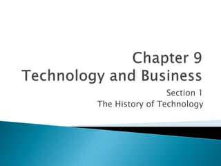 Section 1
The History of Technology
 