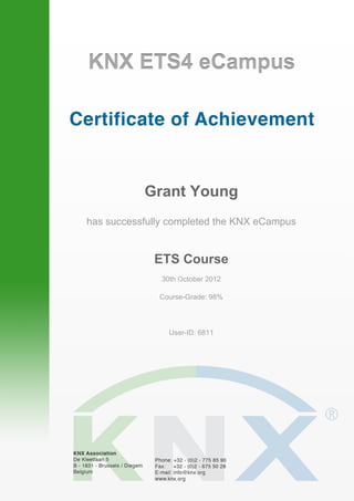 Grant Young
has successfully completed the KNX eCampus
ETS Course
30th October 2012
Course-Grade: 98%
User-ID: 6811
 