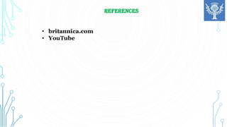 REFERENCES
• britannica.com
• YouTube
 