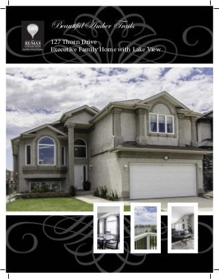 Beautiful Amber Trails
127 Thorn Drive
Executive Family Home with Lake View
 