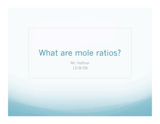 Mole Rstio 12 7 What Are Mole Ratios | PDF