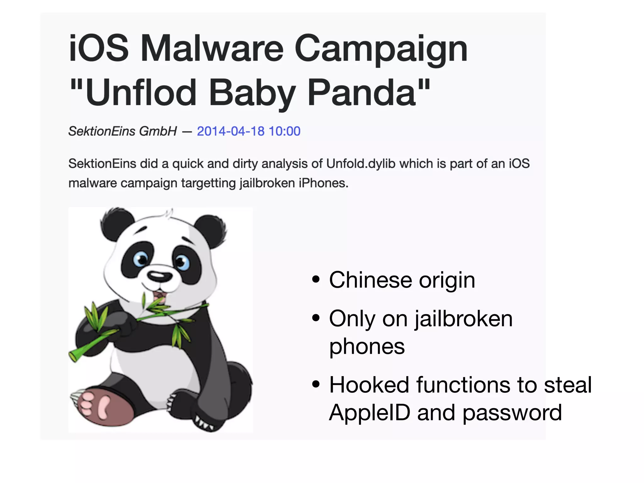 • Chinese origin
• Only on jailbroken
phones
• Hooked functions to steal
AppleID and password
 