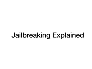Jailbreaking Explained
 