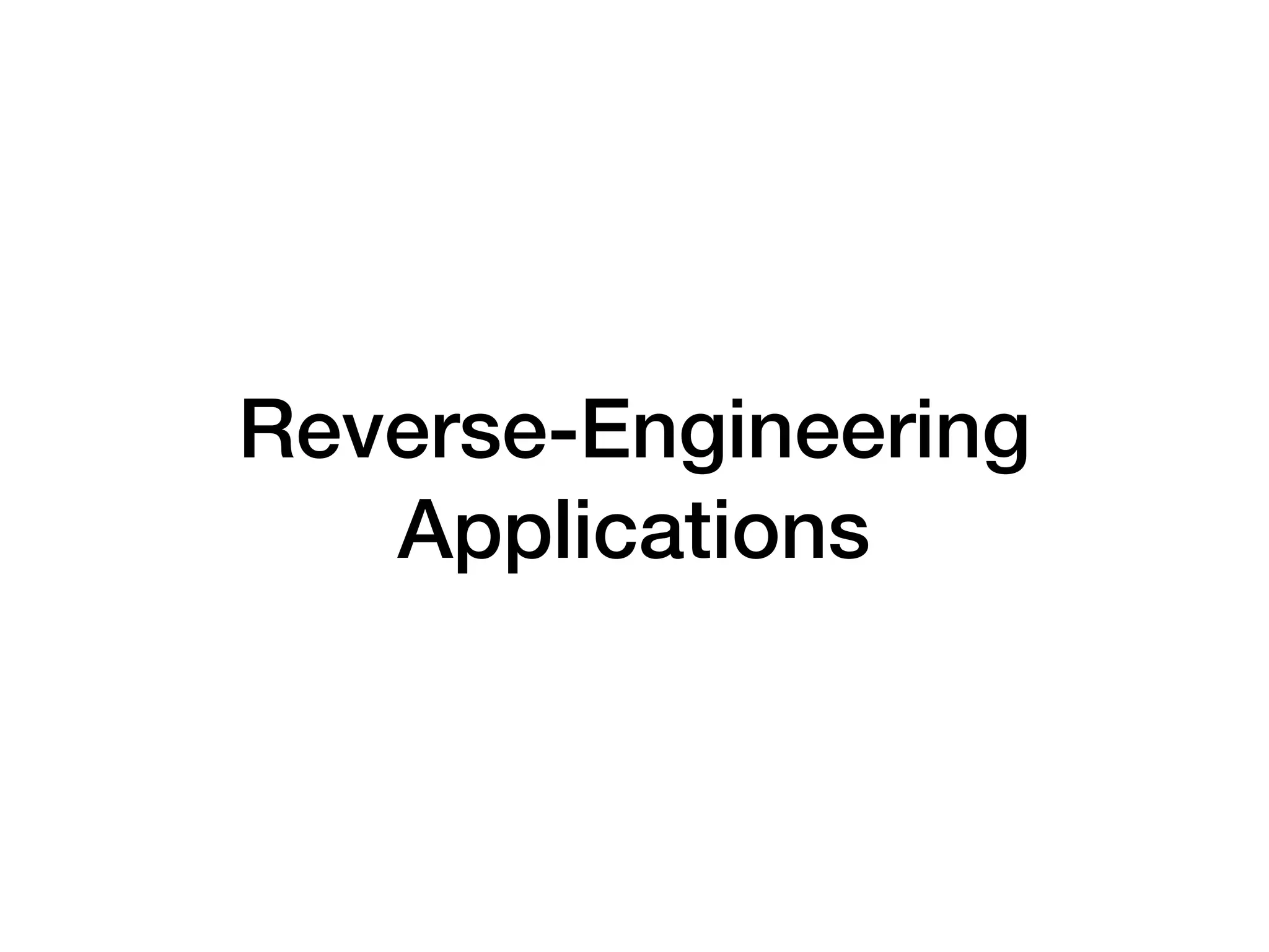 Reverse-Engineering
Applications
 