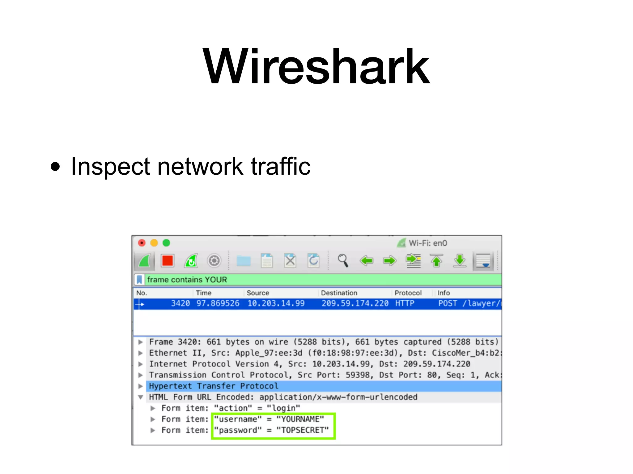 Wireshark
• Inspect network traffic
 