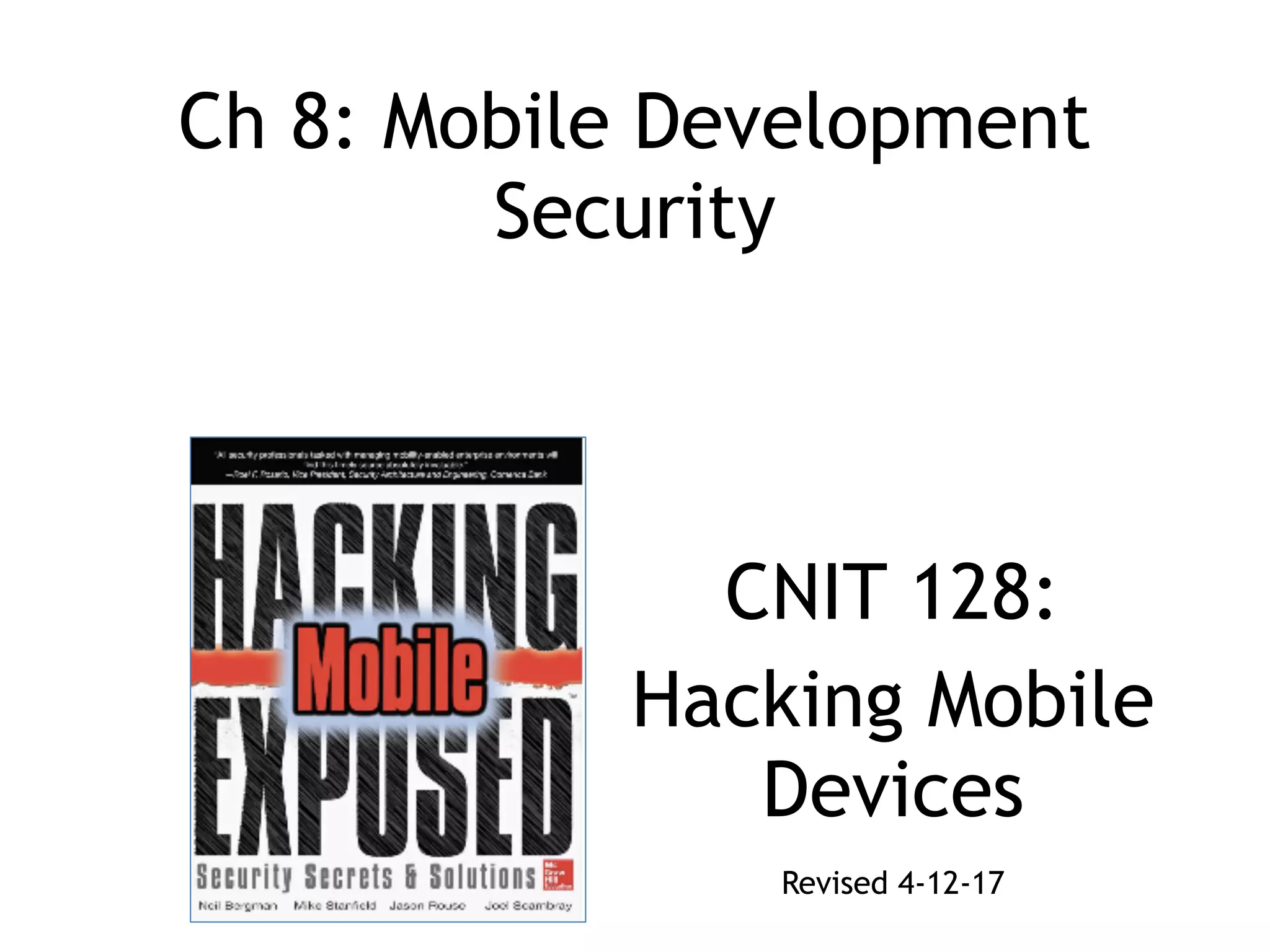 Ch 8: Mobile Development
Security
CNIT 128:
Hacking Mobile
Devices
Revised 4-12-17
 