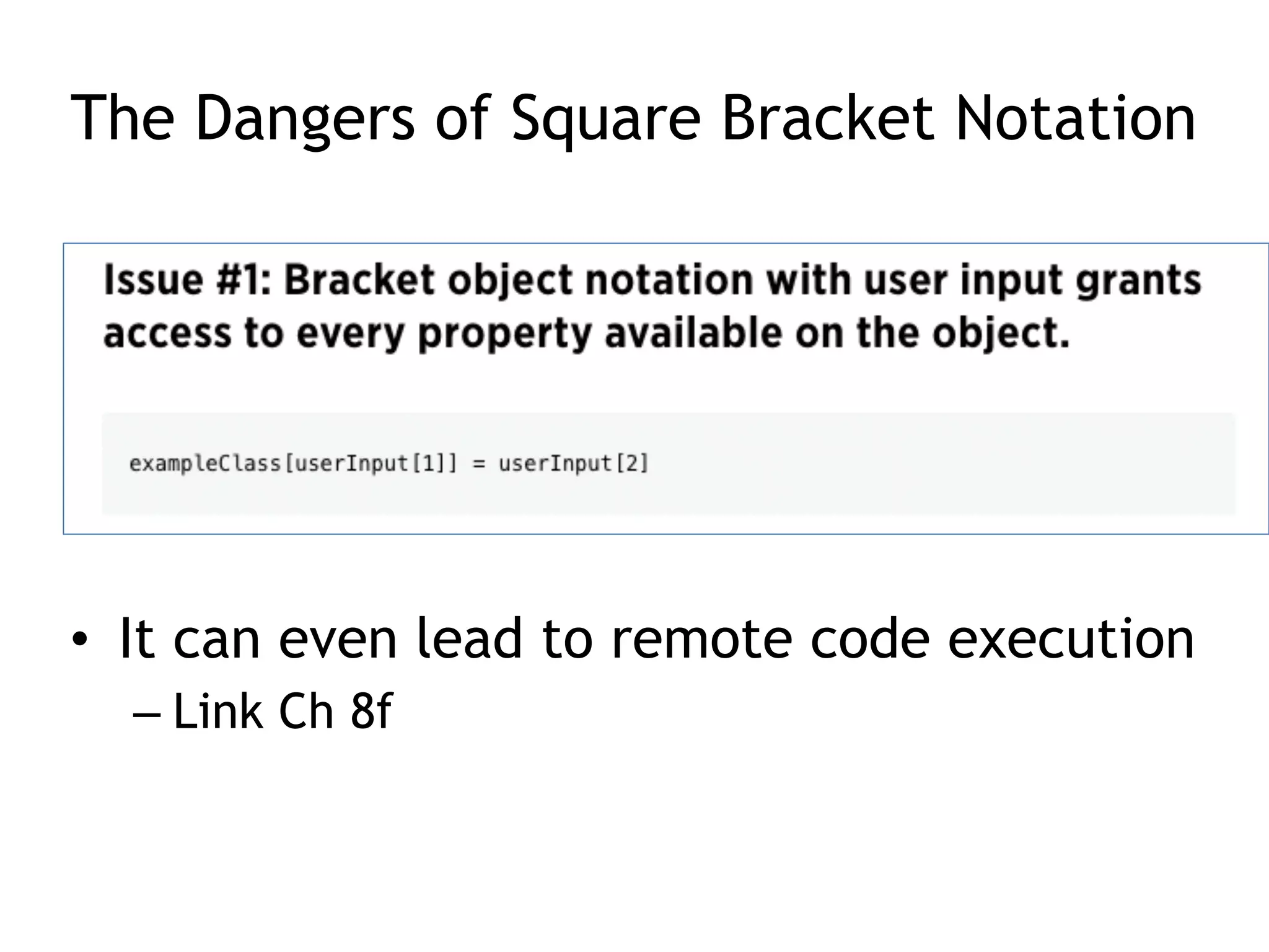 The Dangers of Square Bracket Notation
• It can even lead to remote code execution
– Link Ch 8f
 