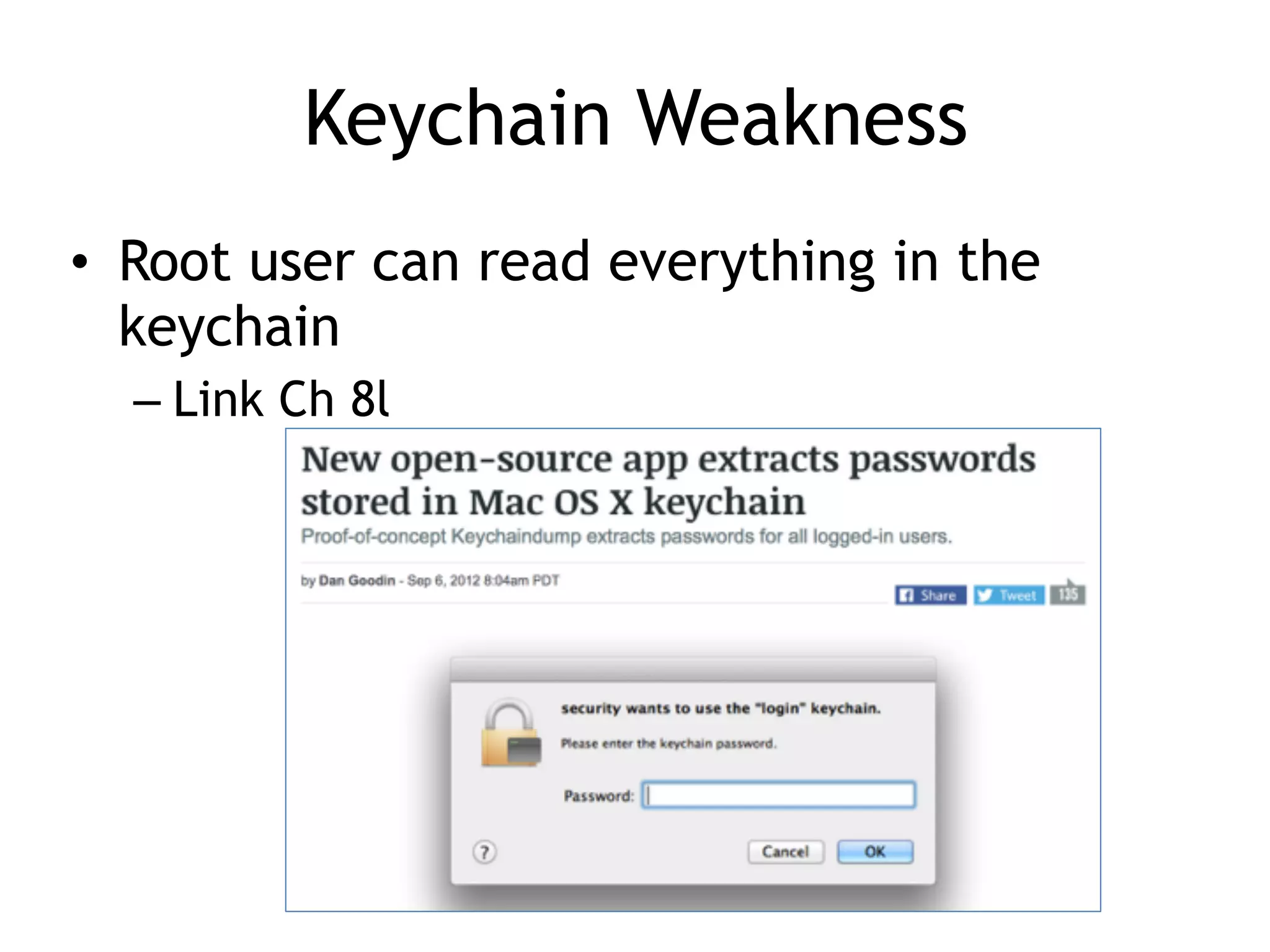 Keychain Weakness
• Root user can read everything in the
keychain
– Link Ch 8l
 