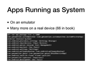Apps Running as System
• On an emulator
• Many more on a real device (66 in book)
 