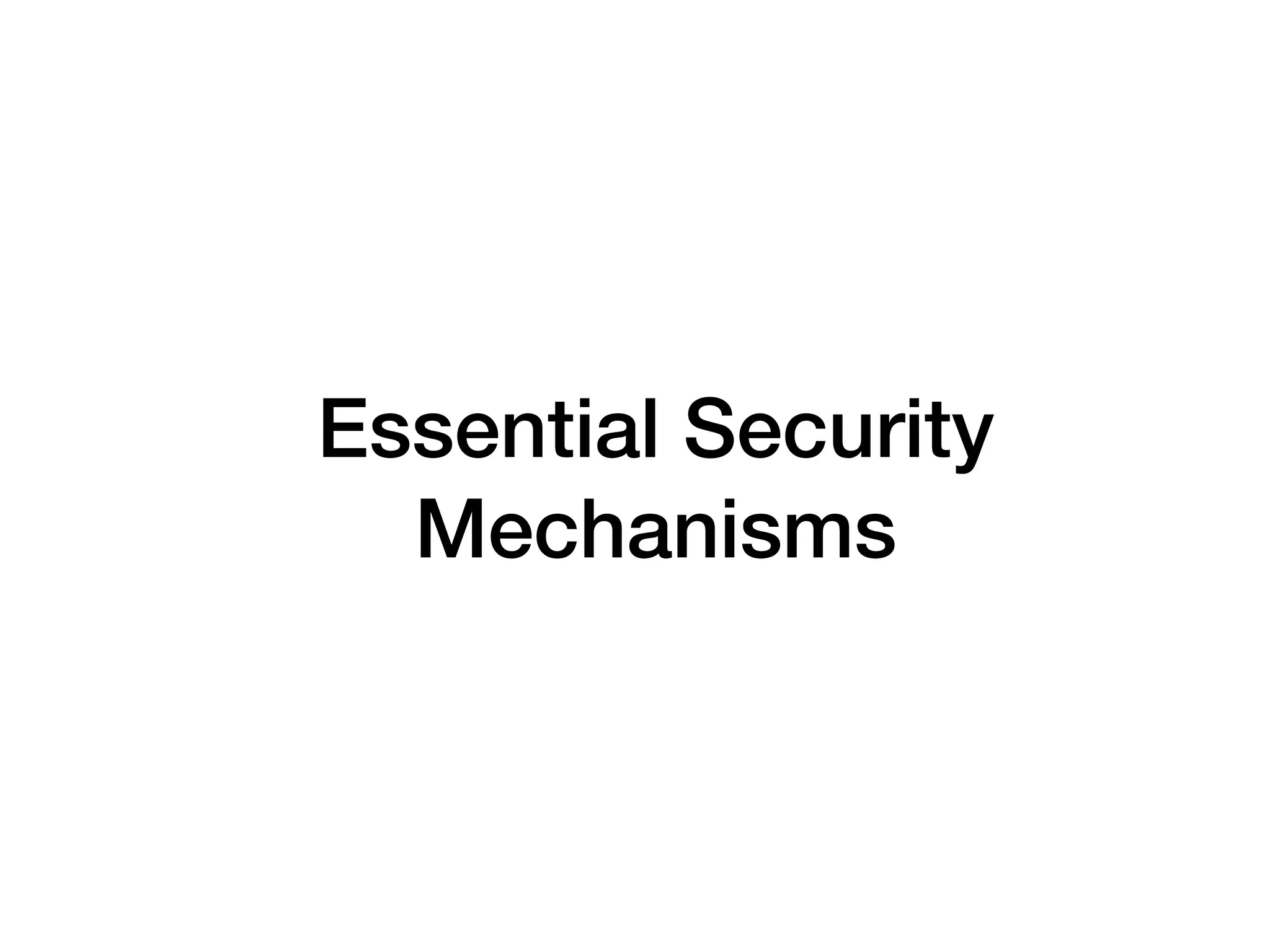 Essential Security
Mechanisms
 