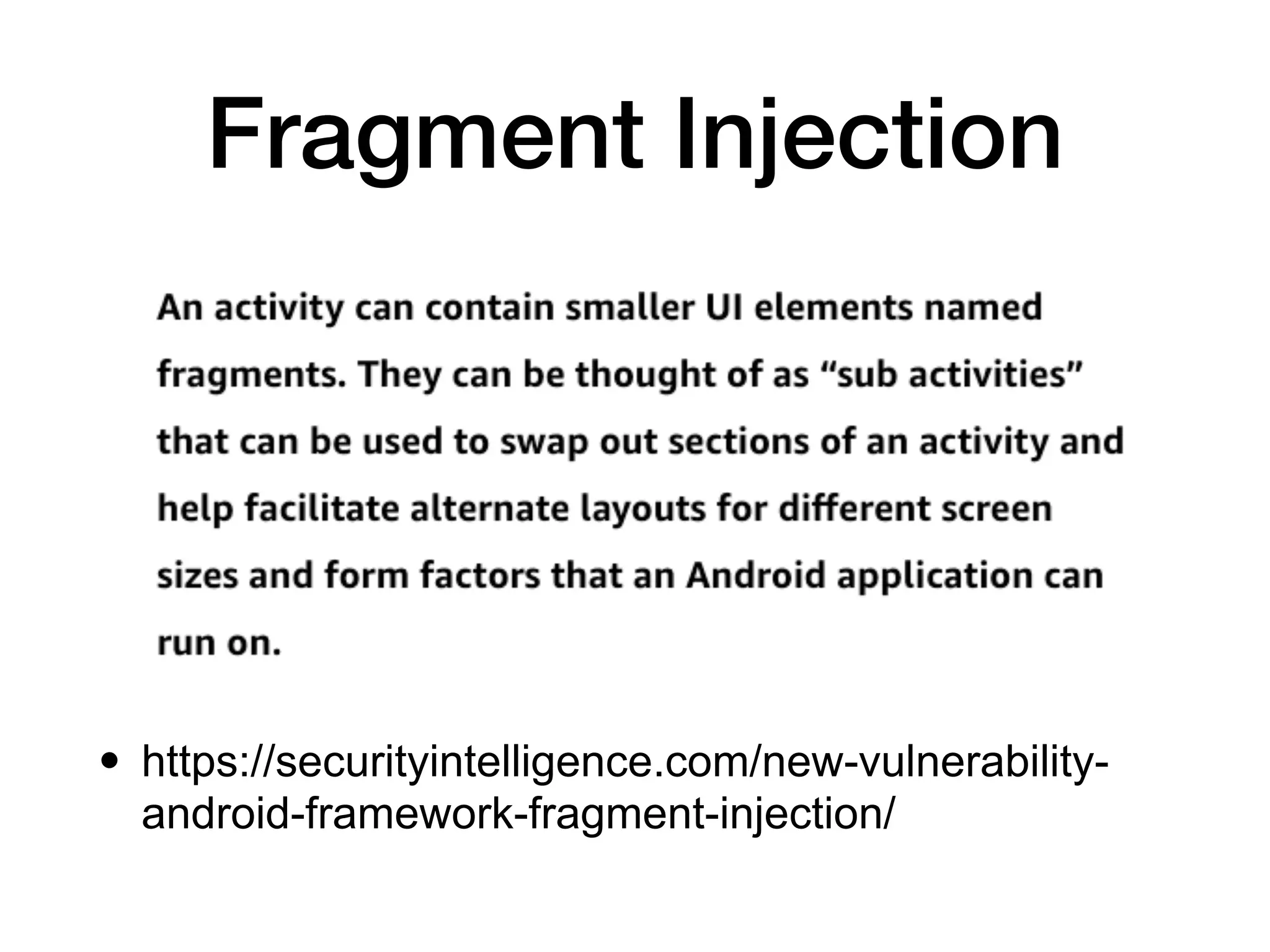 Fragment Injection
• https://securityintelligence.com/new-vulnerability-
android-framework-fragment-injection/
 
