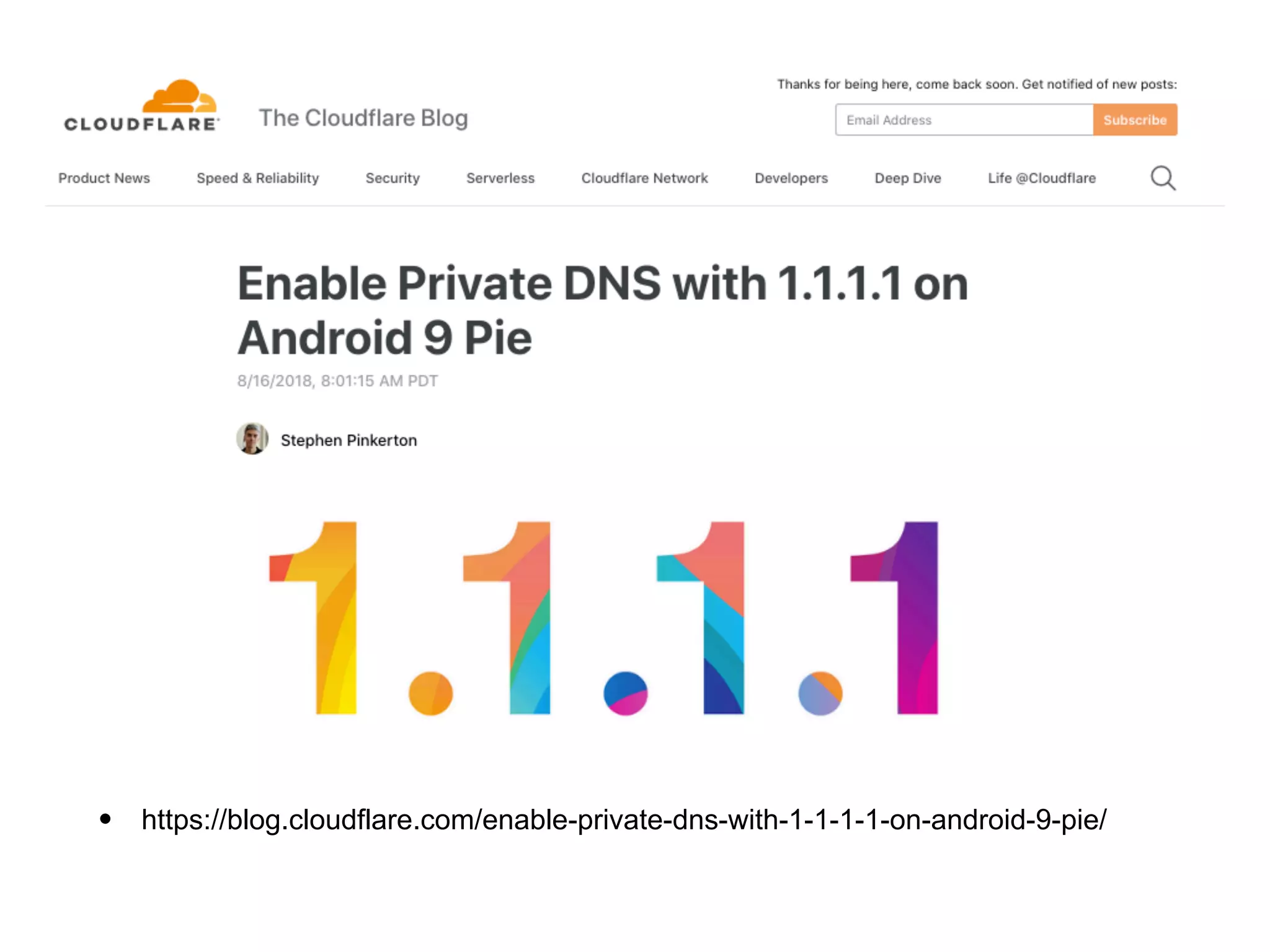 • https://blog.cloudflare.com/enable-private-dns-with-1-1-1-1-on-android-9-pie/
 