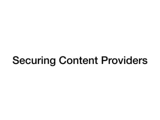 Securing Content Providers
 