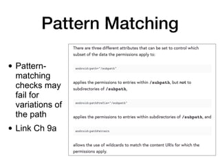 Pattern Matching
• Pattern-
matching
checks may
fail for
variations of
the path
• Link Ch 9a
 