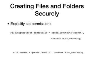 Creating Files and Folders
Securely
• Explicitly set permissions
 