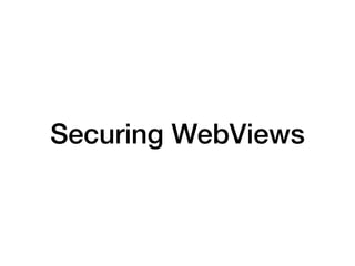 Securing WebViews
 