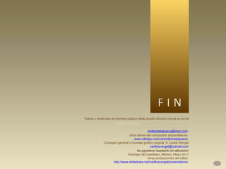 Textos y entrevista de dominio público dede amplia difusión previa en la red Música:  VUELO MISTICO , del álbum “Nocturno Instrumental” del compositor queretano Emilio Mejía Luarca [email_address] otros temas del compositor disponibles en www.cdbaby.com/cd/emiliomejialuarca Concepto general y montaje gráfico original  © Carlos Rangel [email_address] Se agradece respetarlo sin alteración Santiago de Querétaro, México, Mayo 2011 otras producciones del editor: http://www.slideshare.net/carlitosrangel/presentations   