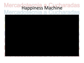 Happiness Machine
 