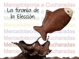 La tiranía de
 la Elección.
 