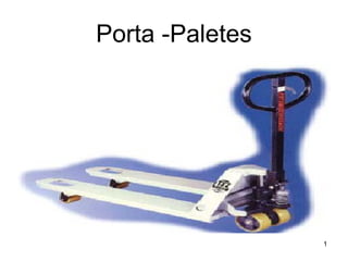 1
Porta -Paletes
 
