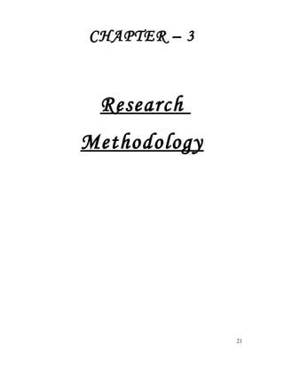 CHAPTER – 3
Research
Methodology
21
 
