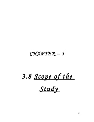 CHAPTER – 3
3.8 Scope of the
Study
87
 