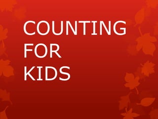 COUNTING
FOR
KIDS
 
