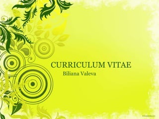 CURRICULUM VITAE
  Biliana Valeva
 