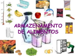ARMAZENAMENTO
DE ALIMENTOS
 