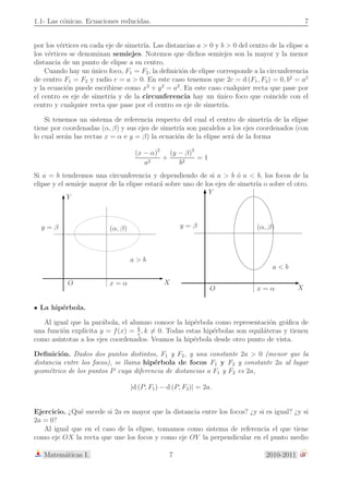 ≤  
2 . En 
particular, si cortamos con un plano perpendicular al eje del cono ( =  
2 ), se obtiene 
una circunferencia. 
• Una par´abola, si cortamos con un plano que no pase por el v´ertice y sea paralelo a una 
generatriz,  =  