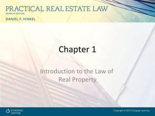 Chapter 1
Introduction to the Law of
Real Property
 
