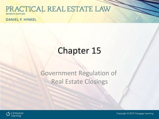 Chapter 15
Government Regulation of
Real Estate Closings
 