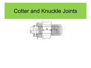 Cotter and Knuckle Joints
 