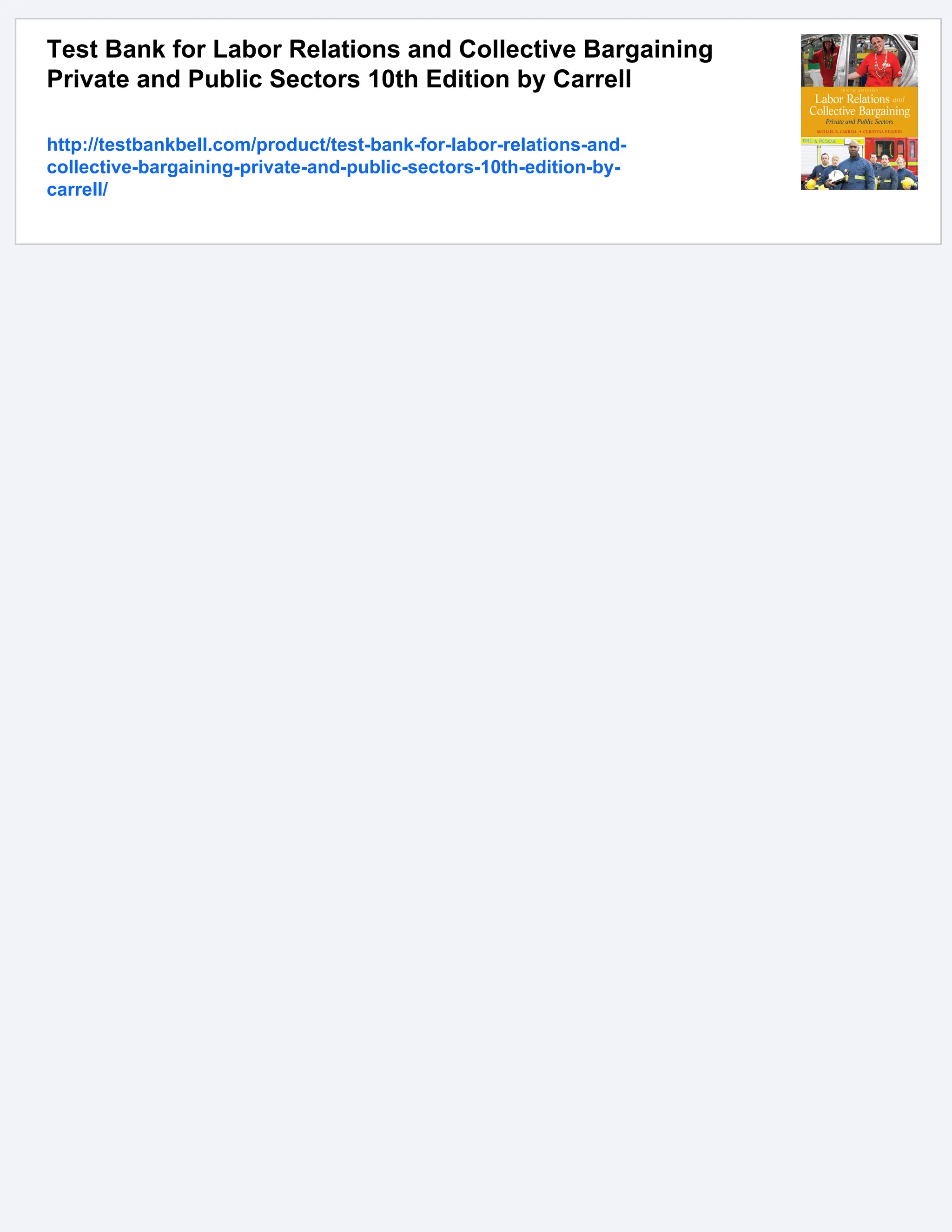 Test Bank for Labor Relations and Collective Bargaining
Private and Public Sectors 10th Edition by Carrell
http://testbankbell.com/product/test-bank-for-labor-relations-and-
collective-bargaining-private-and-public-sectors-10th-edition-by-
carrell/
 