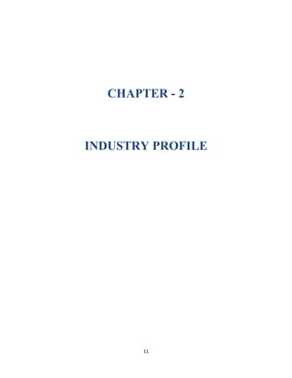 CHAPTER - 2
INDUSTRY PROFILE
11
 